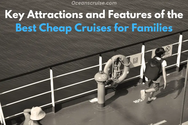 key attractions and features of the best cheap cruises for families