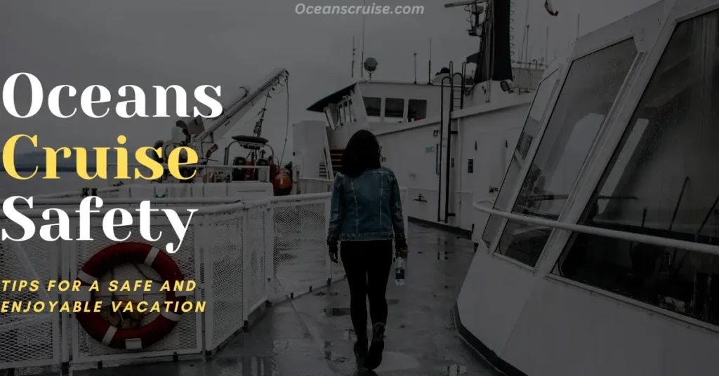 Oceans Cruise Safety: Essential Tips for a Safe and Enjoyable Vacation – Oceans Cruise oceans cruise safety