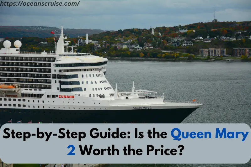 step-by-step guide is the queen mary 2 worth the price