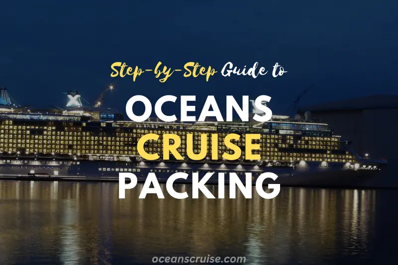 step-by-step guide to oceans cruise packing