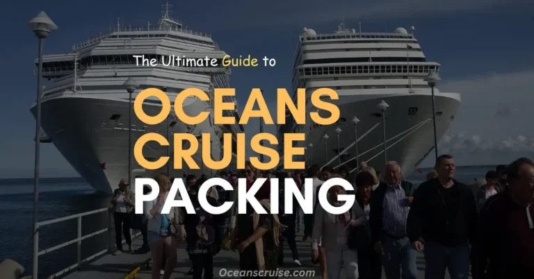the ultimate guide to oceans cruise packing