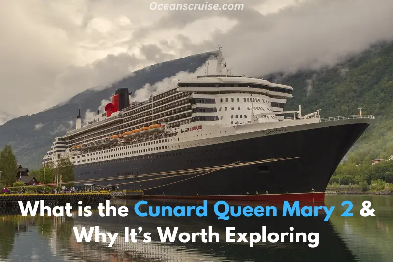 what is the cunard queen mary 2 & why it’s worth exploring