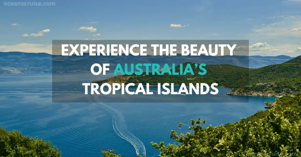 experience the beauty of australia’s tropical islands