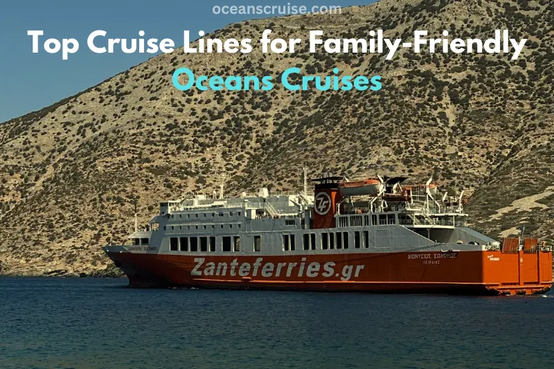 top cruise lines for family friendly oceans cruises