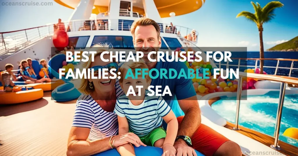 best cheap cruises for families affordable fun at sea