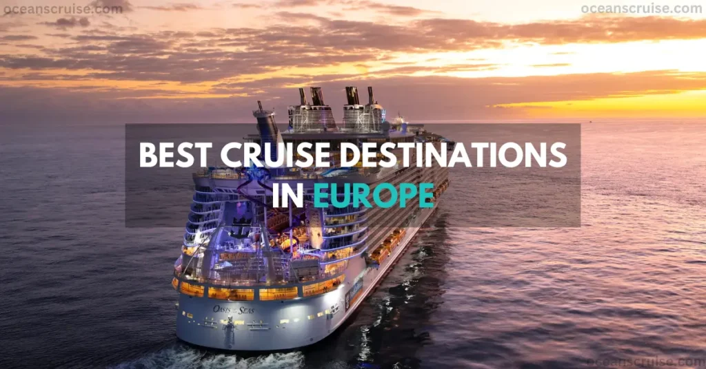 best cruise destinations in europe top ports, islands, facilities, and budget guide (1)
